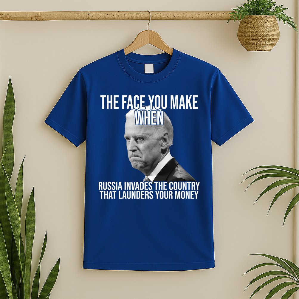 Biden The Face You Make When Russia Invades The Country T-Shirt