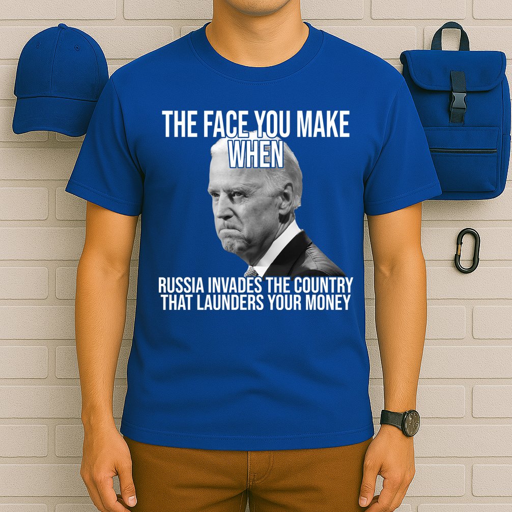Biden The Face You Make When Russia Invades The Country T-Shirt