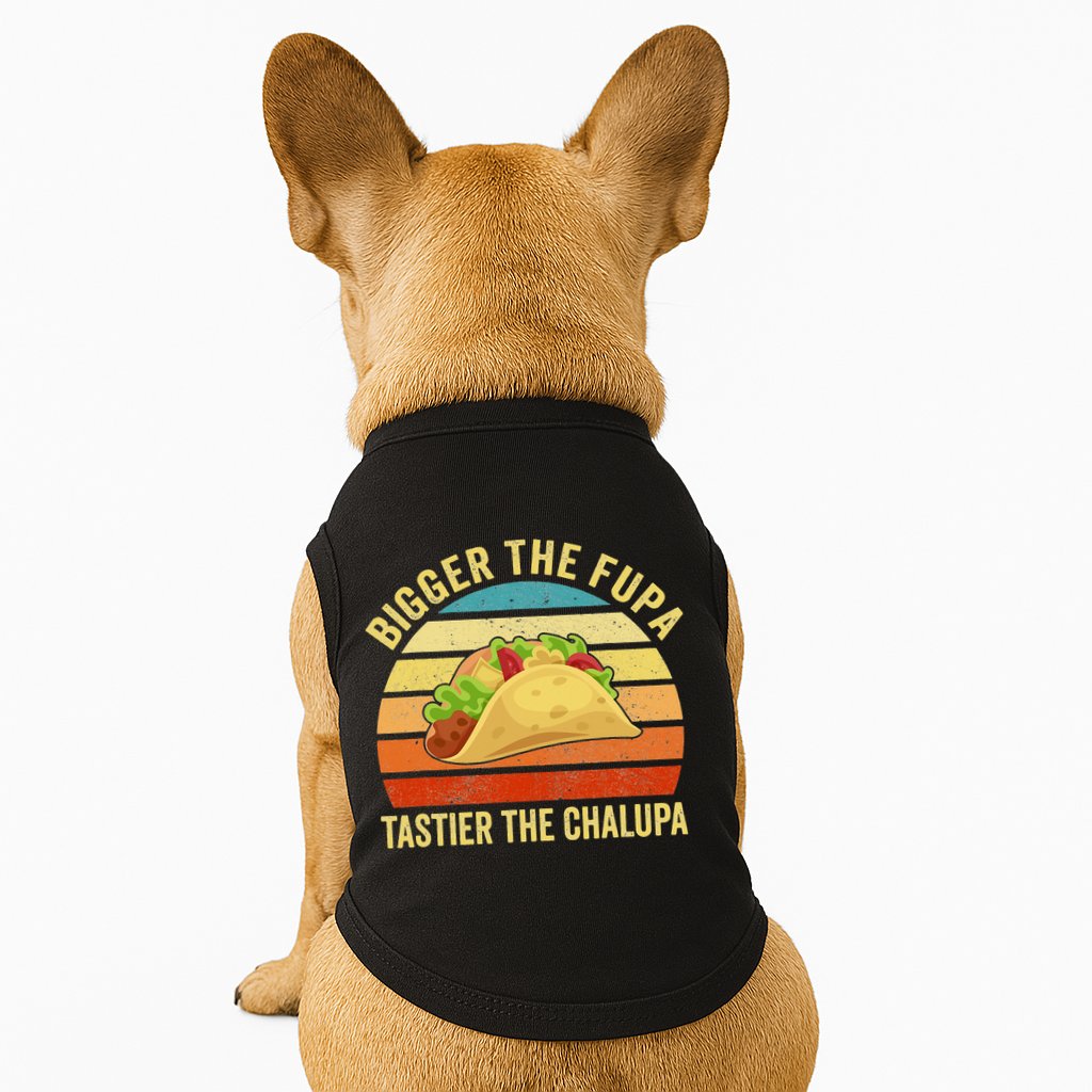 Bigger The Fupa Tastier The Chalupa Doggie Tank