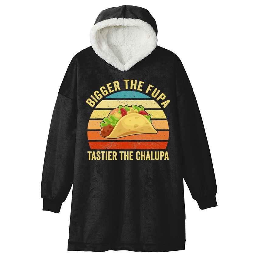 Bigger The Fupa Tastier The Chalupa Hooded Wearable Blanket