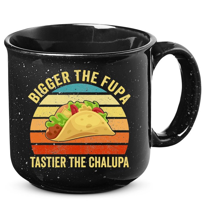 Bigger The Fupa Tastier The Chalupa 15oz Campfire Ceramic Mug