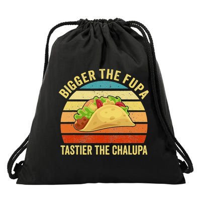 Bigger The Fupa Tastier The Chalupa Drawstring Bag