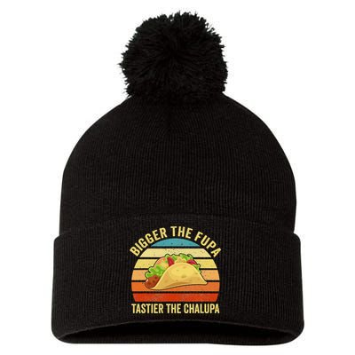 Bigger The Fupa Tastier The Chalupa Pom Pom 12in Knit Beanie