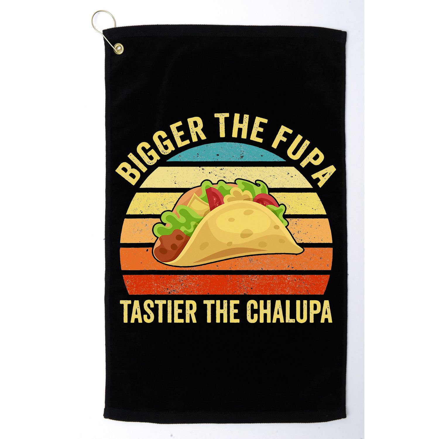 Bigger The Fupa Tastier The Chalupa Golf Towel