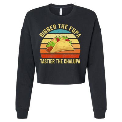 Bigger The Fupa Tastier The Chalupa Cropped Pullover Crew