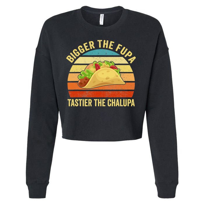 Bigger The Fupa Tastier The Chalupa Cropped Pullover Crew