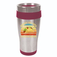 Bigger The Fupa Tastier The Chalupa 16oz Travel Tumbler