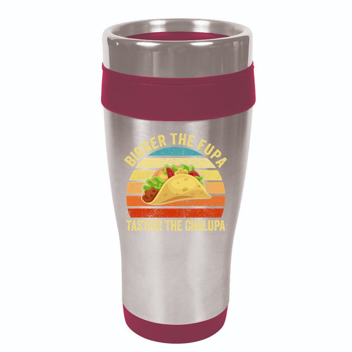 Bigger The Fupa Tastier The Chalupa 16oz Travel Tumbler