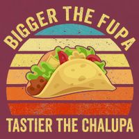Bigger The Fupa Tastier The Chalupa 16oz Travel Tumbler