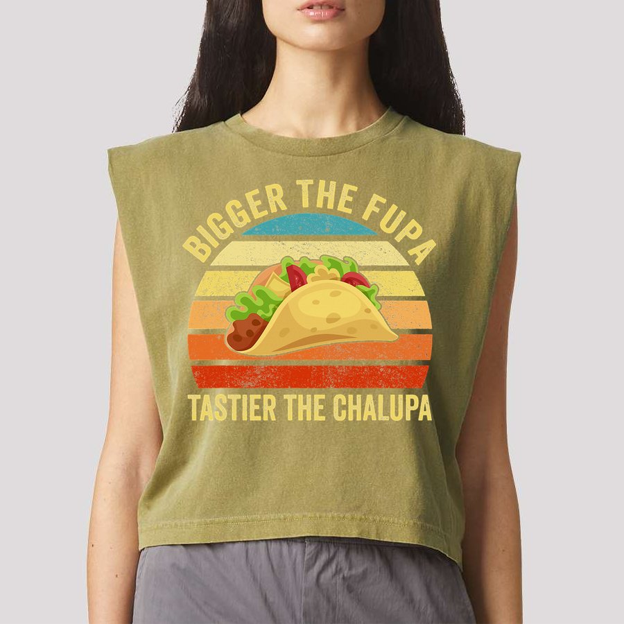 Bigger The Fupa Tastier The Chalupa Garment-Dyed Women's Muscle Tee