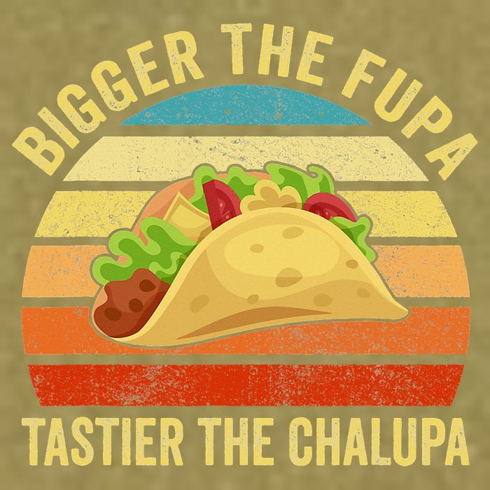 Bigger The Fupa Tastier The Chalupa Garment-Dyed Women's Muscle Tee