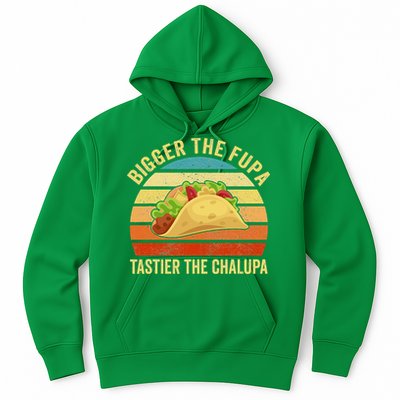 Bigger The Fupa Tastier The Chalupa Hoodie
