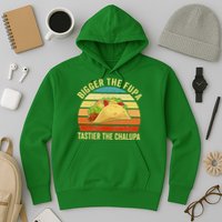 Bigger The Fupa Tastier The Chalupa Hoodie