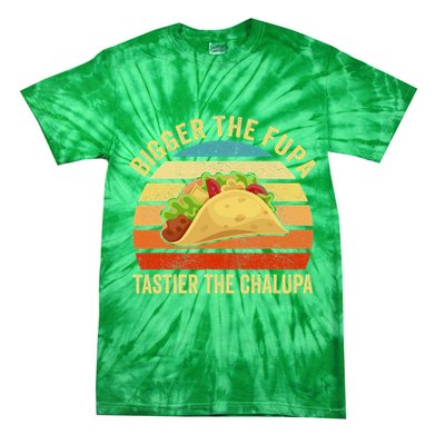 Bigger The Fupa Tastier The Chalupa Tie-Dye T-Shirt