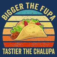 Bigger The Fupa Tastier The Chalupa Infant Baby Jersey Bodysuit