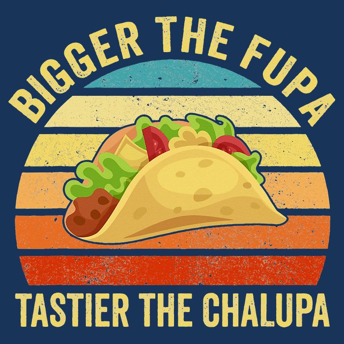 Bigger The Fupa Tastier The Chalupa Infant Baby Jersey Bodysuit