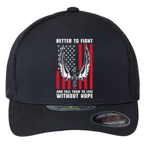 Better To Fight And Fall Than Live Without Hope Viking Cool Gift Flexfit Unipanel Trucker Cap