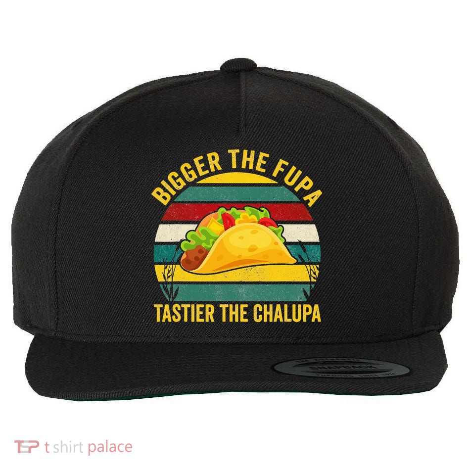 Bigger The Fupa Tastier The Chalupa Wool Snapback Cap