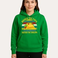 Bigger The Fupa Tastier The Chalupa Hoodie