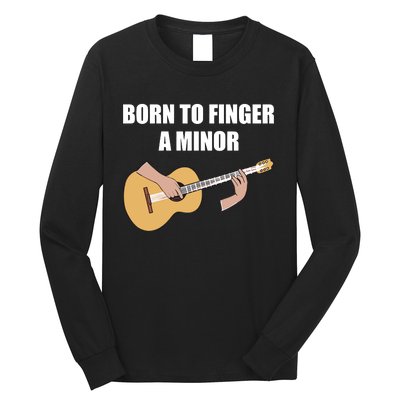 Born To Finger A Minor Long Sleeve Shirt