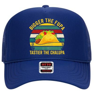 Bigger The Fupa Tastier The Chalupa High Crown Mesh Back Trucker Hat