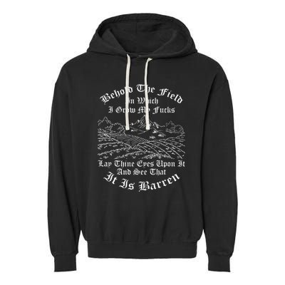 Behold The Field In Which I Grow My Fucks Garment-Dyed Fleece Hoodie