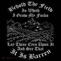 Behold The Field In Which I Grow My Fucks Performance Shirt