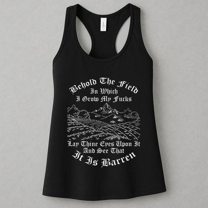 Behold The Field In Which I Grow My Fucks Womens Tank Top