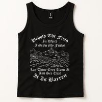 Behold The Field In Which I Grow My Fucks Tank Top