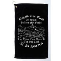 Behold The Field In Which I Grow My Fucks Golf Towel