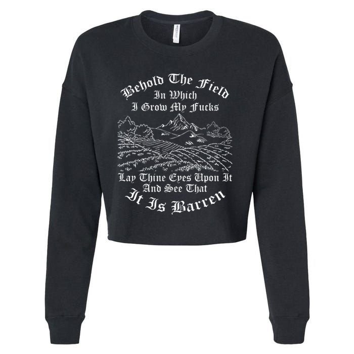 Behold The Field In Which I Grow My Fucks Cropped Pullover Crew