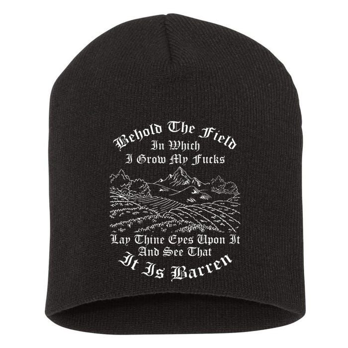 Behold The Field In Which I Grow My Fucks Short Acrylic Beanie