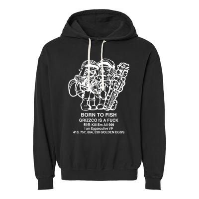 Born To Fish Grizzco Is A Fuck Kill Em All 999 Garment-Dyed Fleece Hoodie