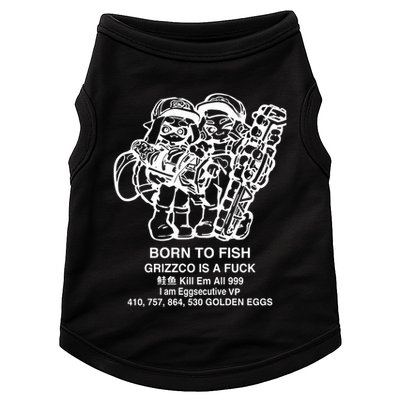 Born To Fish Grizzco Is A Fuck Kill Em All 999 Doggie Tank
