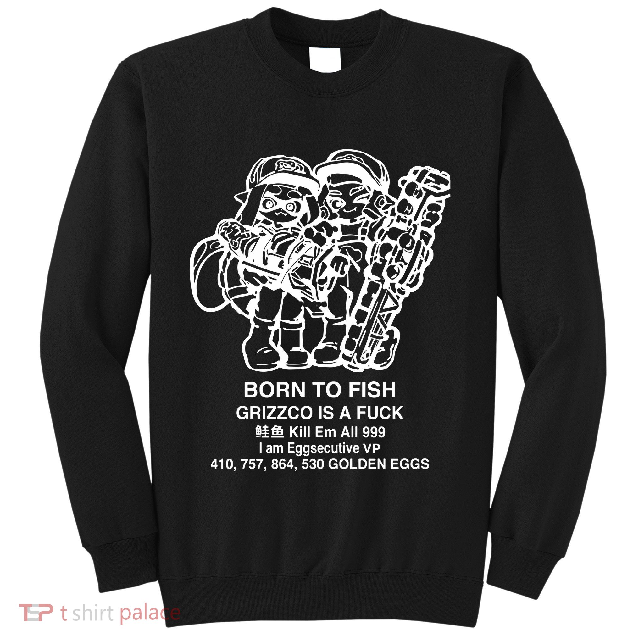 Born To Fish Grizzco Is A Fuck Kill Em All 999 Sweatshirt