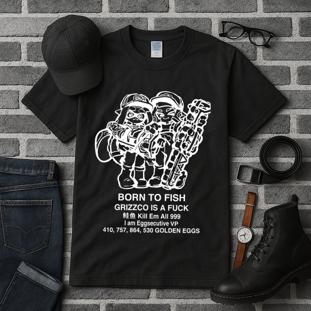 Born To Fish Grizzco Is A Fuck Kill Em All 999 Tall T-Shirt