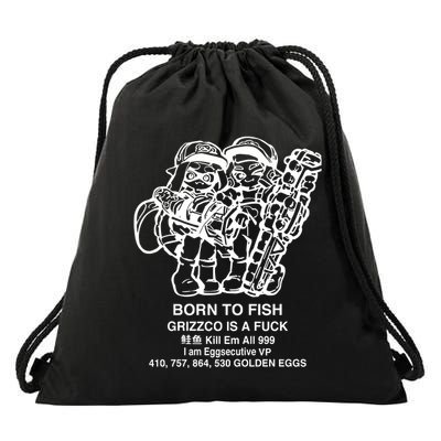 Born To Fish Grizzco Is A Fuck Kill Em All 999 Drawstring Bag