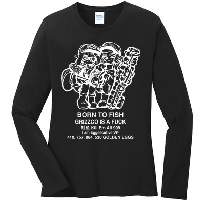 Born To Fish Grizzco Is A Fuck Kill Em All 999 Ladies Long Sleeve Shirt