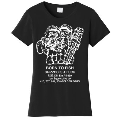 Born To Fish Grizzco Is A Fuck Kill Em All 999 Women's T-Shirt