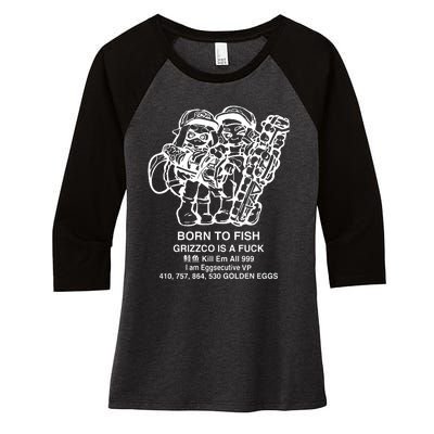 Born To Fish Grizzco Is A Fuck Kill Em All 999 Women's Tri-Blend 3/4-Sleeve Raglan Shirt