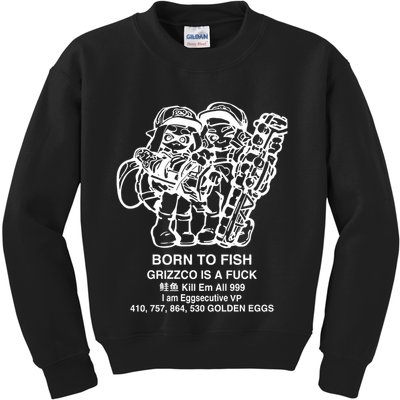 Born To Fish Grizzco Is A Fuck Kill Em All 999 Kids Sweatshirt