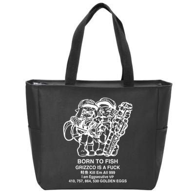 Born To Fish Grizzco Is A Fuck Kill Em All 999 Zip Tote Bag