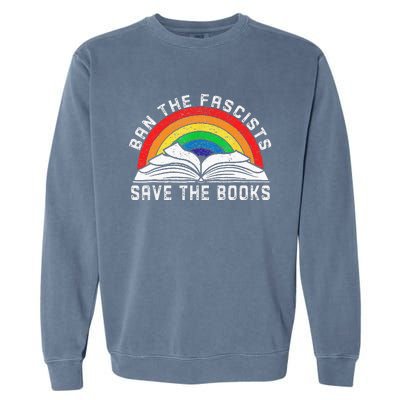 Ban The Fascists Save The Books Funny Book Lovers Garment-Dyed Sweatshirt