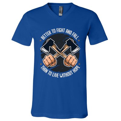 Better To Fight Than To Live Without Hope Tool Axe Gift V-Neck T-Shirt