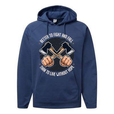 Better To Fight Than To Live Without Hope Tool Axe Gift Performance Fleece Hoodie