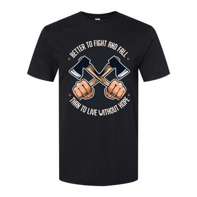 Better To Fight Than To Live Without Hope Tool Axe Gift Softstyle® CVC T-Shirt