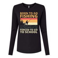 Born To Go Fishing Forced To Go To School Funny Womens Cotton Relaxed Long Sleeve T-Shirt