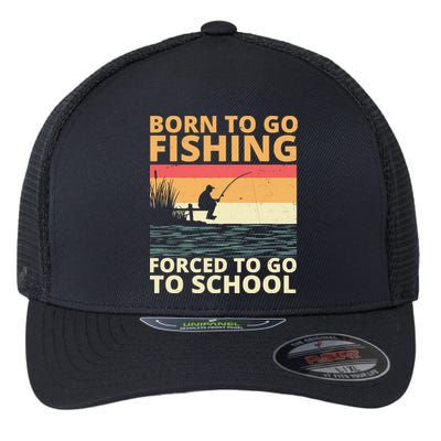 Born To Go Fishing Forced To Go To School Funny Flexfit Unipanel Trucker Cap