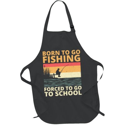 Born To Go Fishing Forced To Go To School Funny Full-Length Apron With Pockets