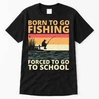 Born To Go Fishing Forced To Go To School Funny Tall T-Shirt